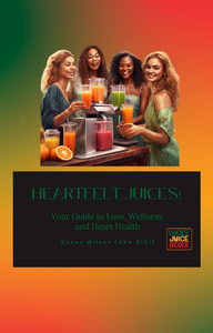 Ebook HeartFelt Juices - Your Guide to Love, Wellness, and Heart Health